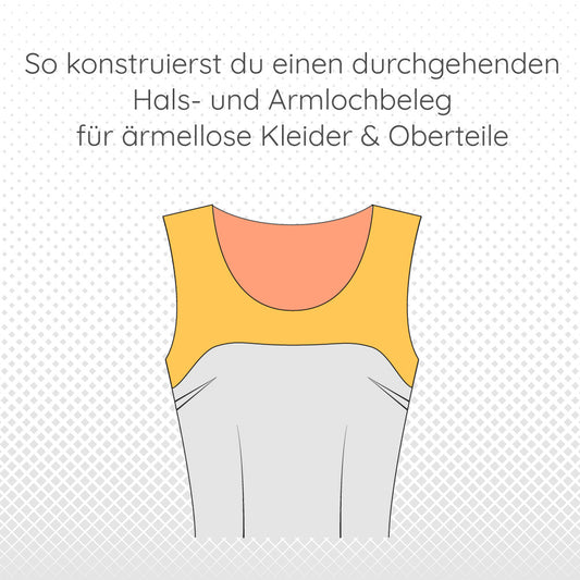 So konstruierst du einen durchgehenden Hals- und Armlochbeleg
