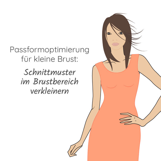 Schnittanpassung für eine kleine Brust