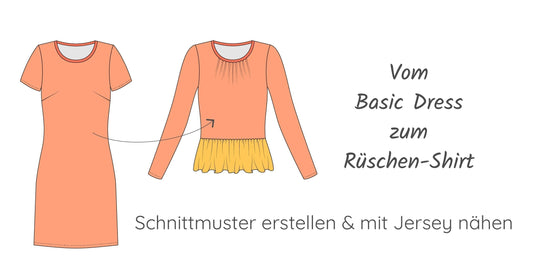 Vom Basic Dress zum Rüschen-Shirt - Schnittmuster erstellen & mit Jersey nähen