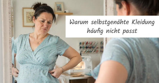 Warum selbstgenähte Kleidung häufig nicht richtig passt