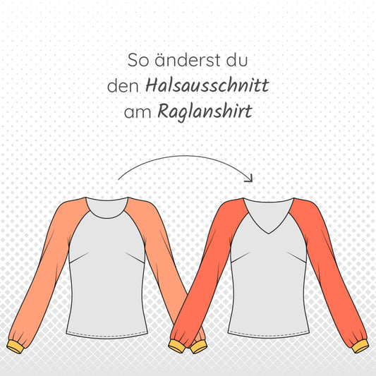 So änderst du den Halsausschnitt am Raglanshirt